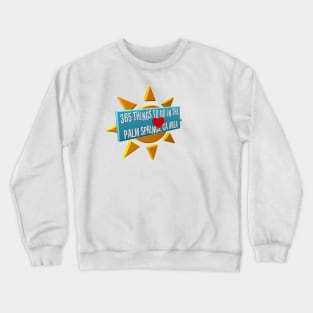 365 Things to do in the Palm Springs Area Crewneck Sweatshirt